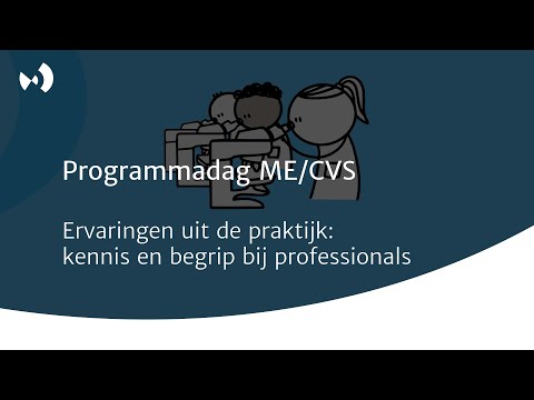 Programmadag ME/CVS – Ervaringen uit de praktijk: kennis en begrip bij professionals
