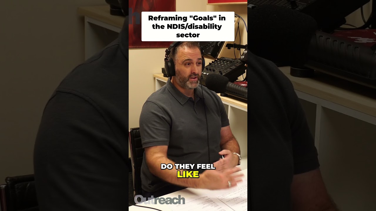 Reframing “Goals” in the NDIS and Disability Sector #Disability #NDIS #supportworker #agedcare