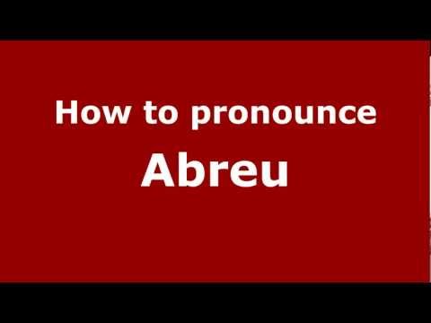 How to pronounce Abreu