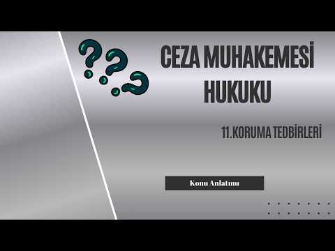 11. Ceza Muhakemesi Hukuku, Koruma Tedbirleri Konu Anlatımı