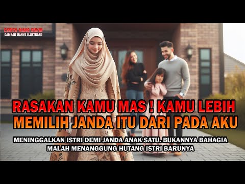 Cerita rumah tangga ! RASAKAN KAMU MAS SIAPA SURUH KAMU LEBIH MEMILIH JANDA ITU DARI PADA AKU