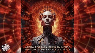 Alpha Portal &amp; Burn In Noise - Edge of Sanity (StarLab Remix)