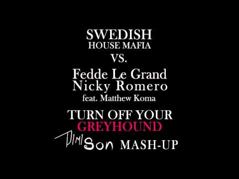 SHM Vs Fedde Le Grand & Nicky Romero feat. Matthew Koma - Turn Off Your Greyhound (Dimi Son Mash-Up)