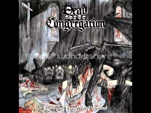Dead Congregation - 2005 - Purifying Consecrated Ground [FULL EP]