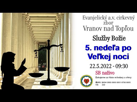 Služby Božie VT 22.5.2022 - 5. nedeľa po Veľkej noci