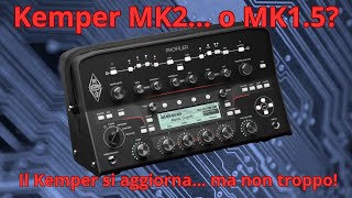 Kemper Profiler MK2... o MK1.5? Il Kemper si aggiorna… ma non troppo!