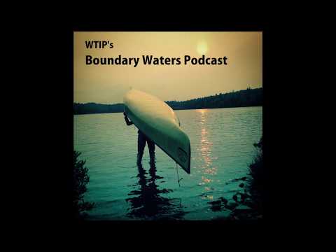 Boundary Waters Podcast – An Original WTIP Production