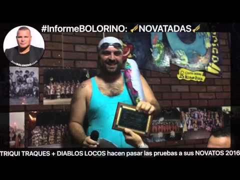 Informe BOLORINO: TRIQUI TRAQUES + DIABLOS LOCOS realizan NOVATADA 2016 a los nuevos componentes.