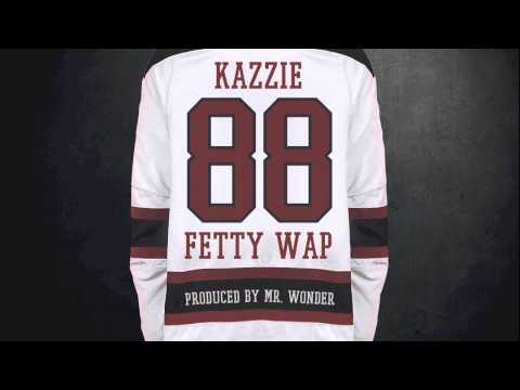 Kazzie- 88 ft. Fetty Wap