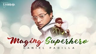Daniel Padilla - Maging Superhero (lyrics) I Gandarrappido: The Revenger Squad