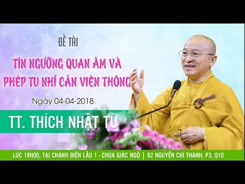 Tín ngưỡng Quan Âm và phép tu nhĩ căn viên thông - TT. Thích Nhật Từ