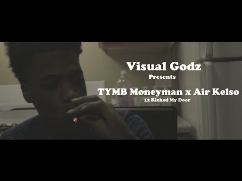 TYMB Moneyman Feat Air Kelso - 12 Kicked My Door Official Video (Shot By Visual Godz)