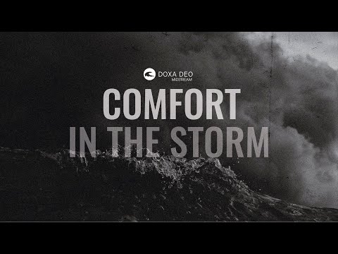 DOXA DEO MIDSTREAM | 11 Julie 2021 | Afrikaans | Jean Symons | Comfort in the storm