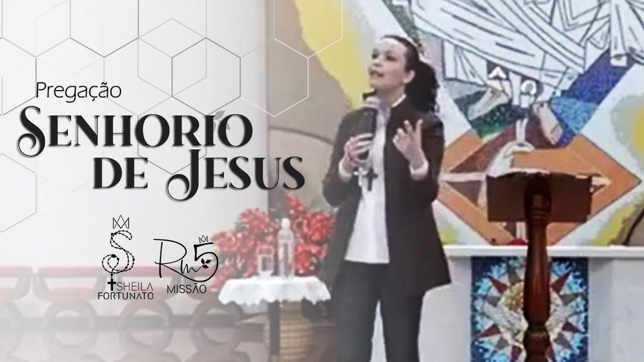 Pregação - Senhorio de Jesus (Sheila Fortunato)