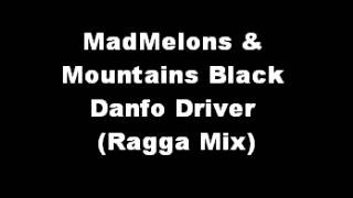 MadMelons & Mountains Black - Danfo Driver (Ragga Mix)