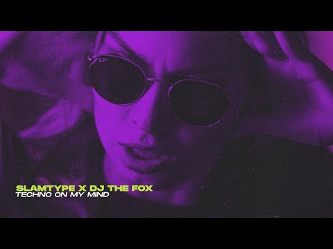 Slamtype x Dj The Fox - Techno On My Mind [Official Audio]