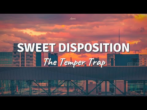 SWEET DISPOSITION by The Temper Trap (Lyric Video)