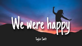 We were happy - Taylor Swift| Lyrics