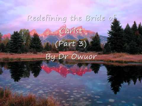 Dr Owuor - Redefining the Bride of Christ - Part 3 (audio)