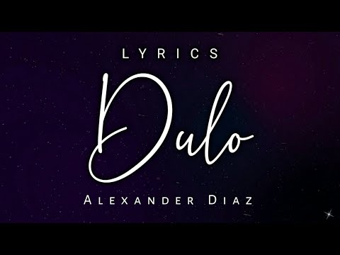 Alexander Diaz | Dulo | Lyrics