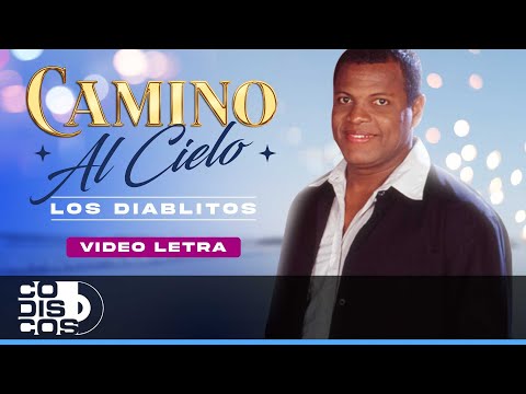 Camino Al Cielo, Los Diablitos - Video Letra