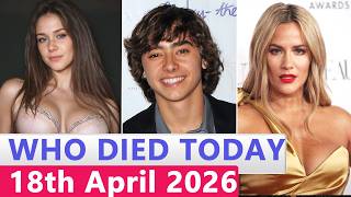 13 Famous Actors Who died Today 18th April 2026