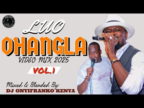 BEST OF LUO OHANGLA MIX 2025 VOL.1(VIDEO)- Dichol, Jathum Chamo Jaba, Sumina x ONYIFRANKO