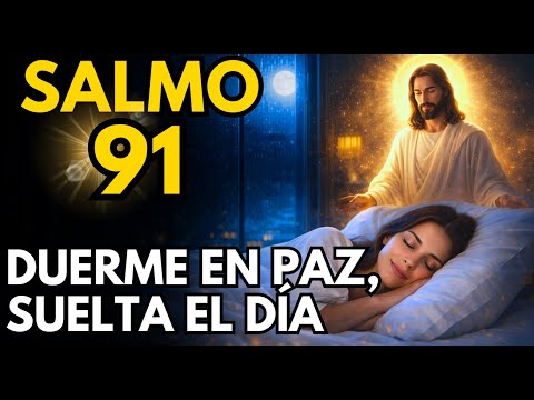 Salmo 91 para Dormir en Paz — Oración de Protección Para Soltar el Peso del Día 🙏🌙
