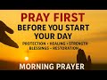 Pray First Powerful Morning Prayer To Start Your Day Right With God Protection Favor Blessing