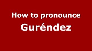 How to pronounce Guréndez