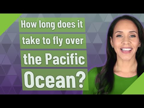How long does it take to fly over the Pacific Ocean?