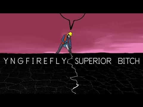 YNGFirefly - Superior Bitch (Be10n)