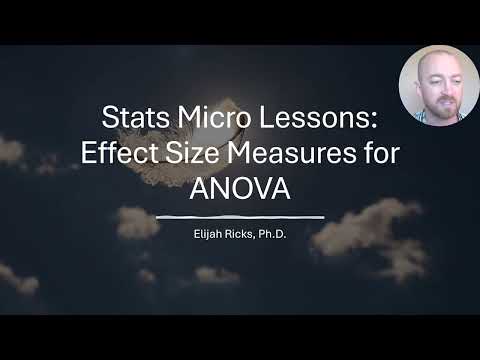 Stats Micro Lessons 58: Measures of Effect Size for Analysis of Variance (ANOVA)