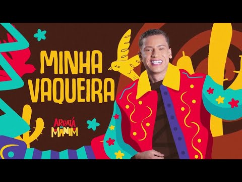 MINHA VAQUEIRA - Manim (Arraiá do Manim) - Promocional de São João 2025