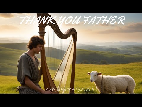 THANK YOU FATHER/PROPHETIC HARP WARFARE INSTRUMENTAL/ WORSHIP MEDITATION MUSIC /INTENSE HARP WORSHIP