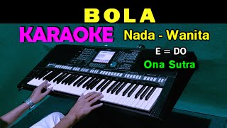 Download lagu BOLA - Ona Sutra | KARAOKE Nada Wanita mp3 Download lagu BOLA - Ona Sutra | KARAOKE Nada Wanita mp3