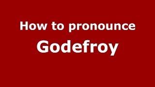 How to pronounce Godefroy