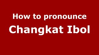 How to pronounce Changkat Ibol