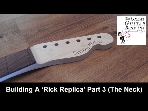 Great Guitar Build Off 2021 Building A Rick Replica - Part 3 The Neck