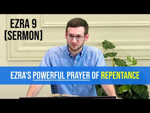 Ezra's Powerful Prayer of Repentance | Ezra 9 [Sermon]