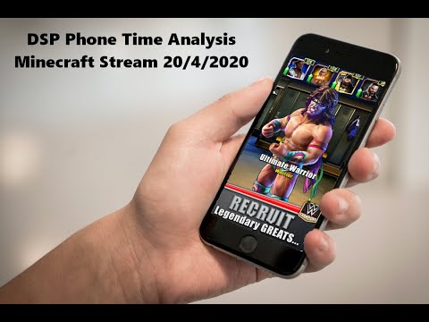 DSP Minecraft Stream Phone Analysis 20/4/2020