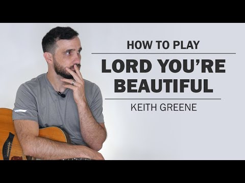 O Lord You are Beautiful - Keith Green