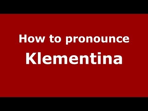 How to pronounce Klementina (Russian/Russia) - PronounceNames.com