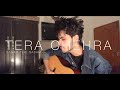 Tera Chehra Jab Nazar Aaye Unplugged Cover Song Mubeen Butt