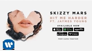 Skizzy Mars - Hit Me Harder ft. Jaymes Young [Audio]
