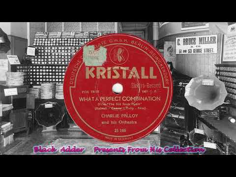 Charlie Palloy & His Orch - What A Perfect Combination(1932)
