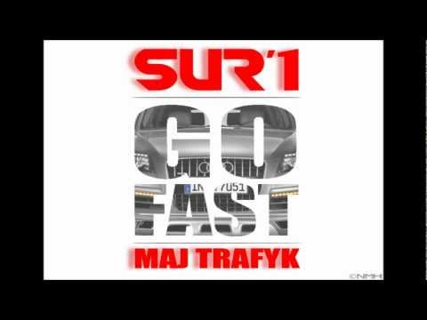 SUR'1- Go fast. Feat Maj Trafyk