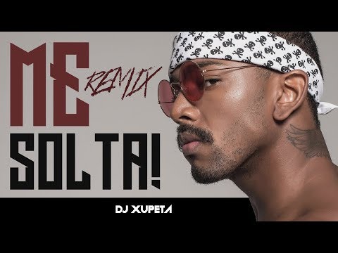 Dj Xupeta - Me Solta Remix