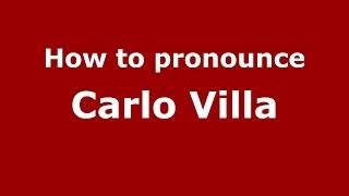 How to pronounce Carlo Villa