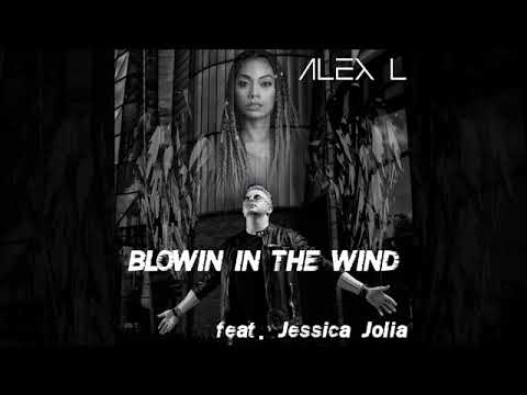 ALEX L - Blowin in the Wind (feat. Jessica Jolia)